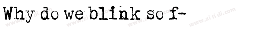 Why do we blink so f字体转换